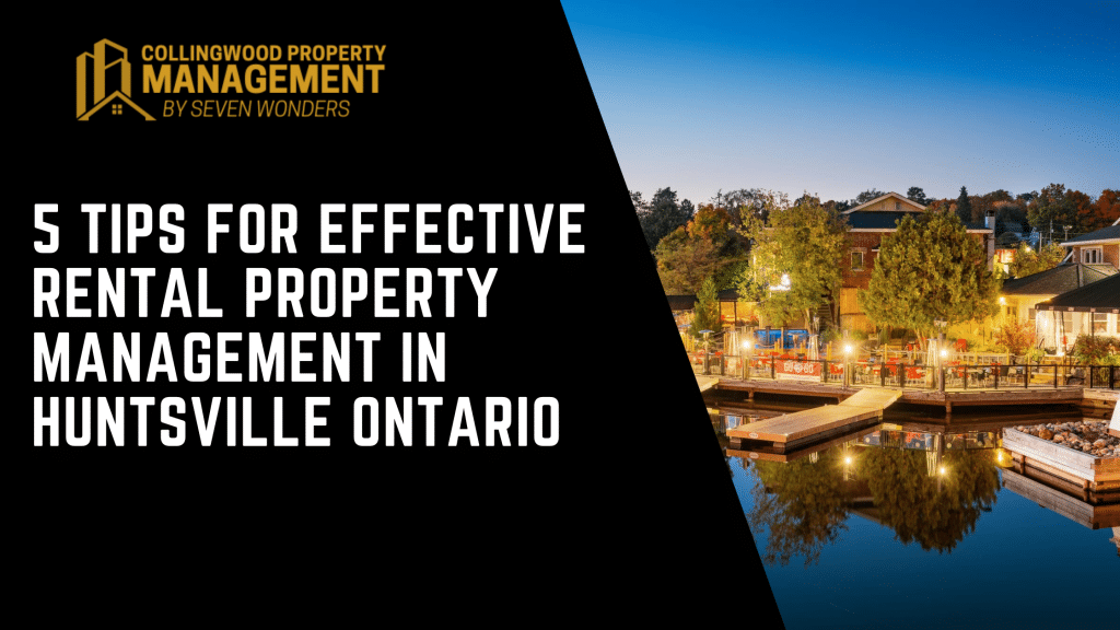 5 Tips for Effective Rental Property Management in Huntsville Ontario