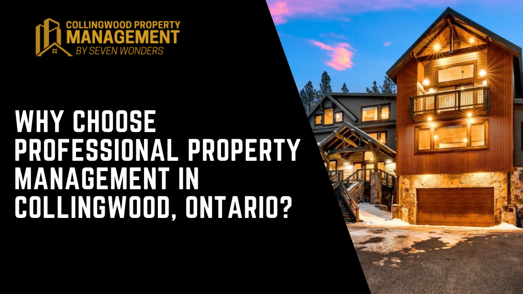 Why Choose Professional Property Management in Collingwood, Ontario?
