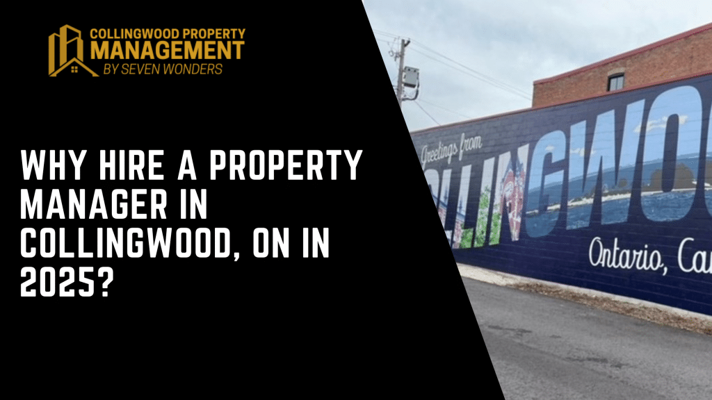 Why Hire a Property Manager in Collingwood, ON in 2025?